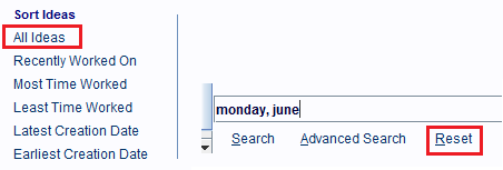 Click the Reset hyperlink, or the All Ideas hyperlink, to display all the Idea records in the 
                        Ideas Database.