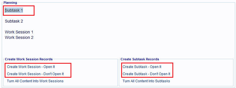 The Task Window's Planning field can be used to create multiple Subtask 
                        and Work Session records at once.