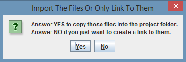 Use the Import Dialog box to determine if you want the computer files copied to the project folder, or 
                if you just want to link to the originals.