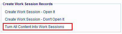 The Turn All Content Into Work Sessions hyperlink.